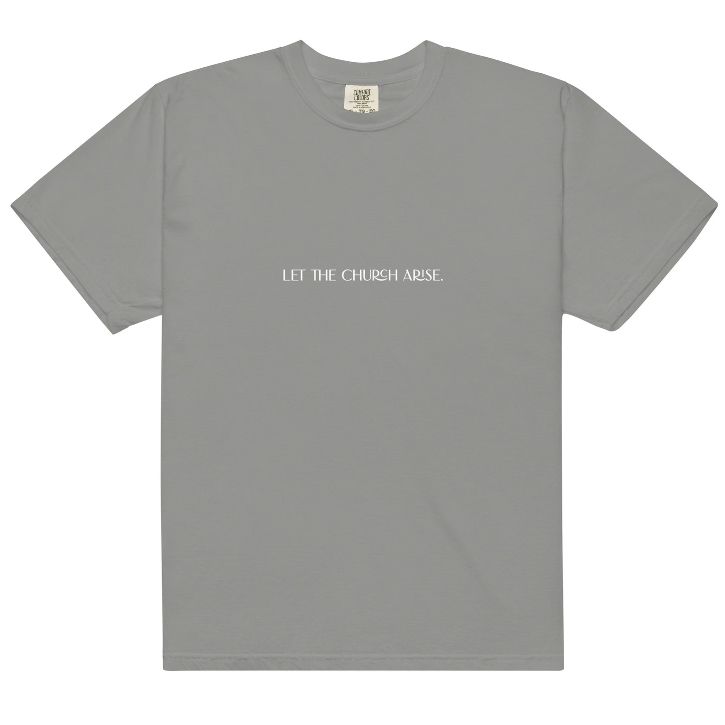 "Let the Church Arise." Unisex garment-dyed heavyweight t-shirt