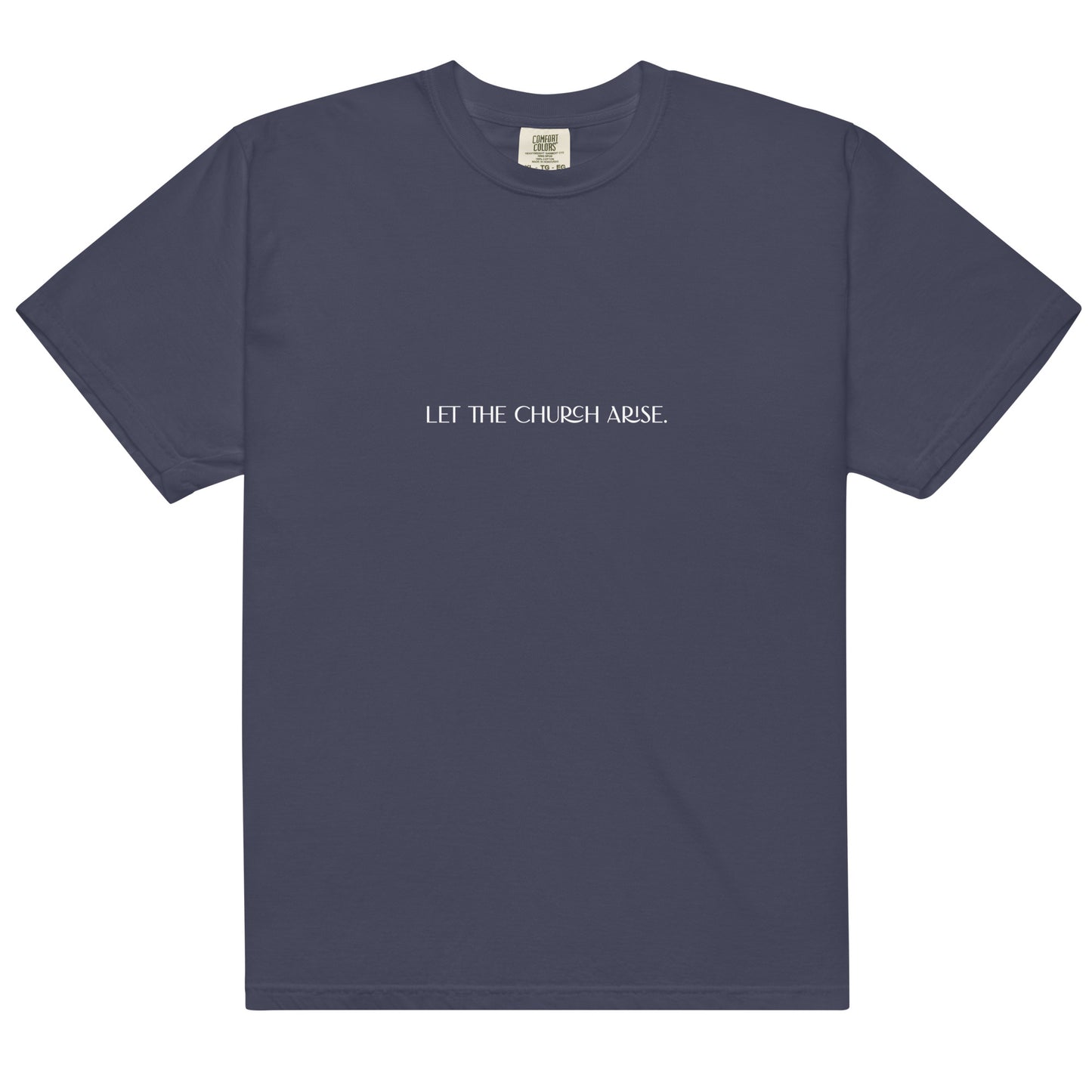 "Let the Church Arise." Unisex garment-dyed heavyweight t-shirt