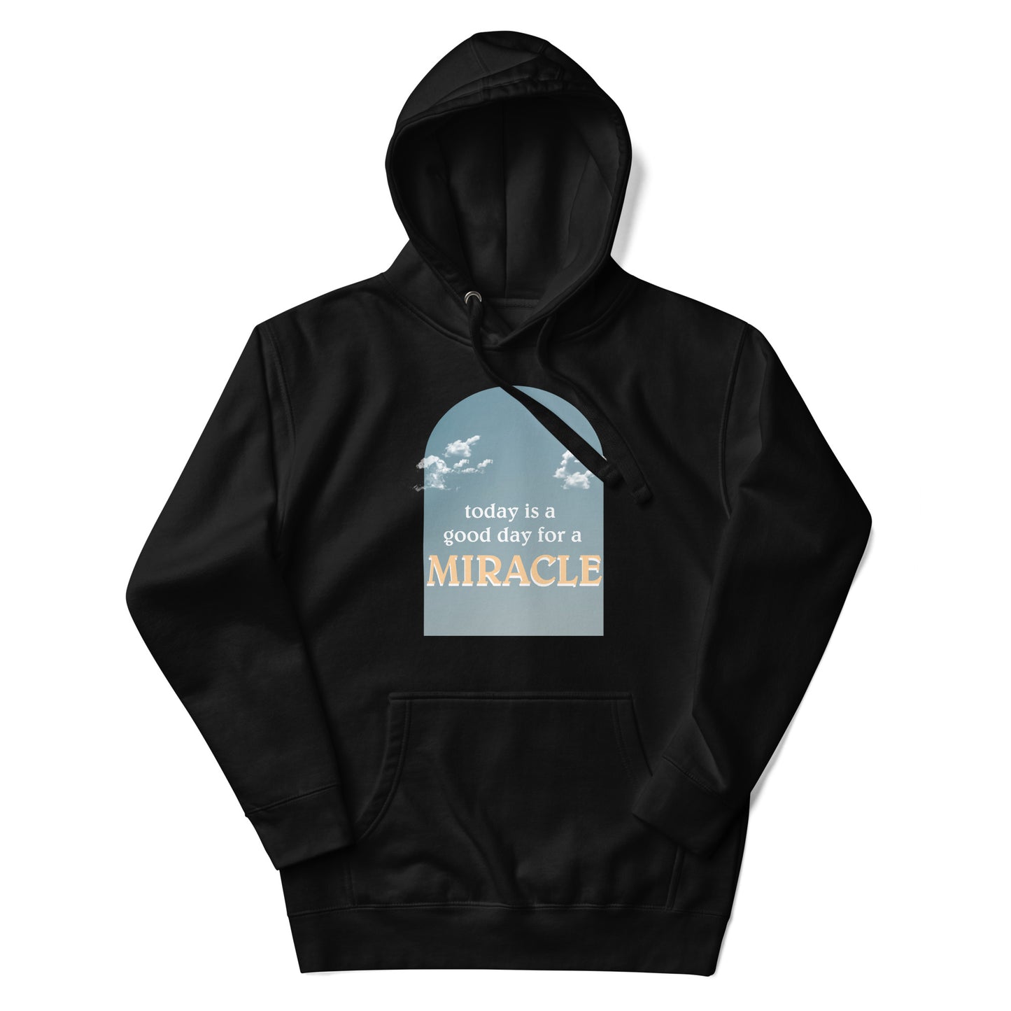 "Today is a good day for a miracle" Unisex Hoodie