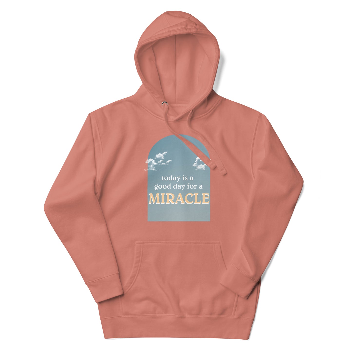 "Today is a good day for a miracle" Unisex Hoodie