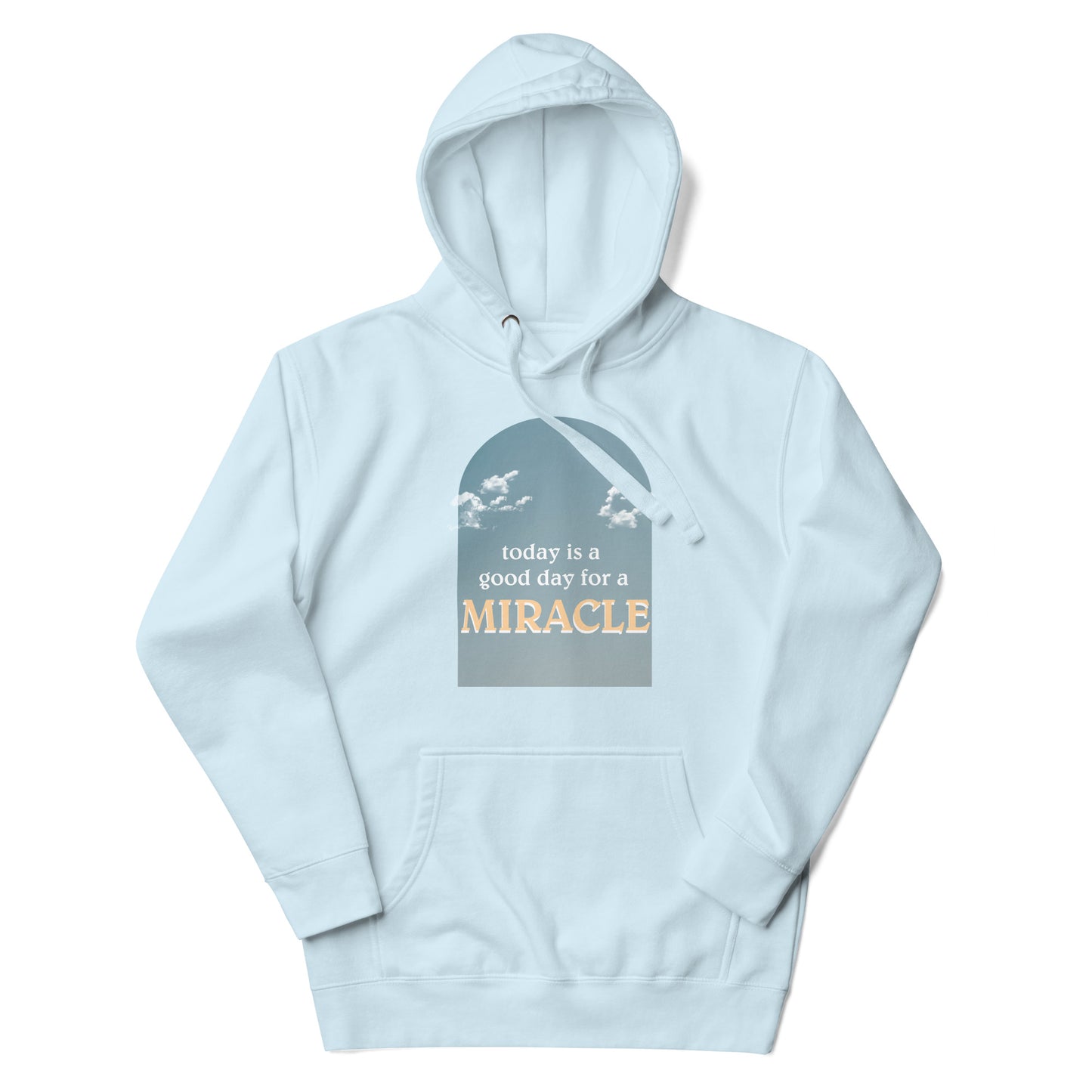 "Today is a good day for a miracle" Unisex Hoodie