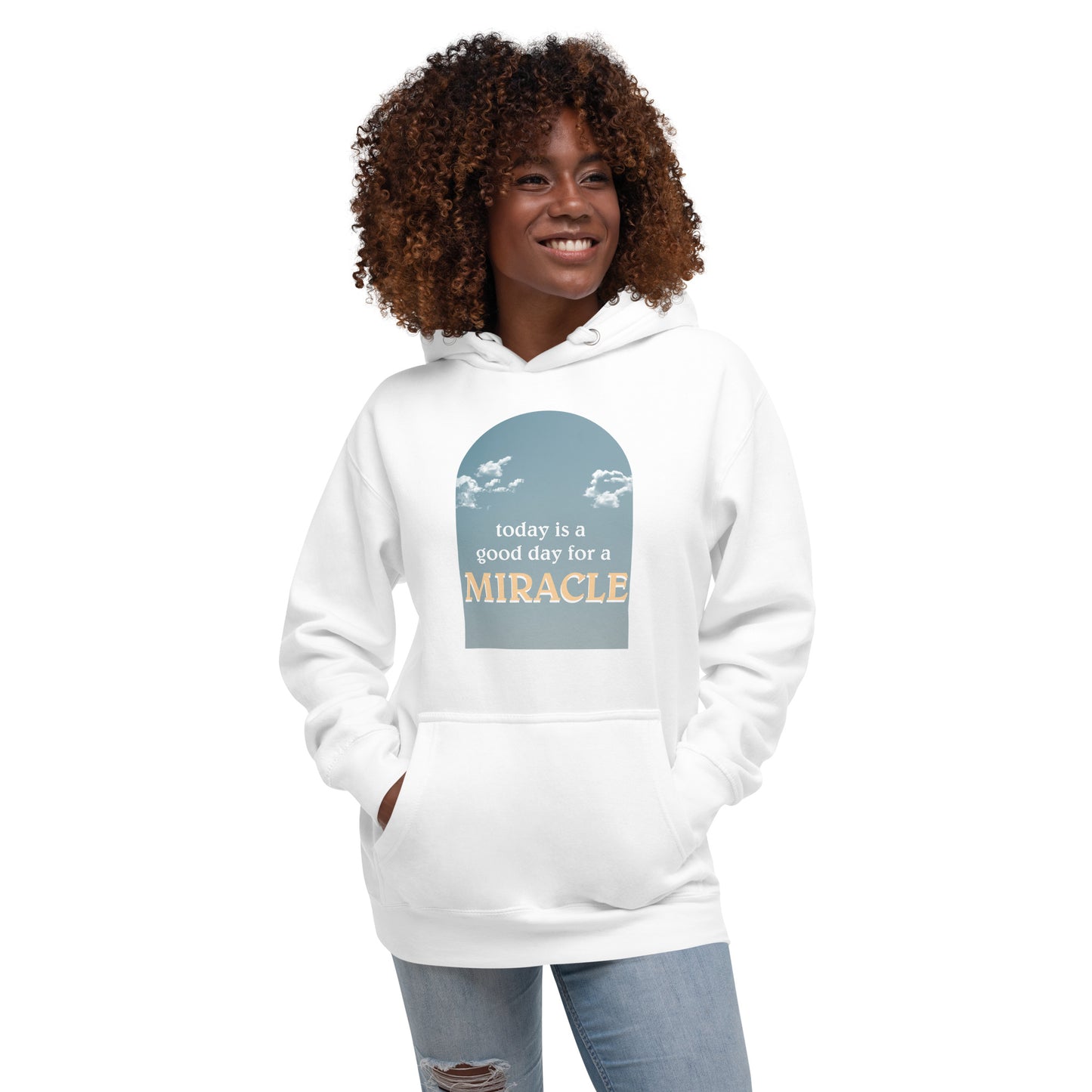 "Today is a good day for a miracle" Unisex Hoodie