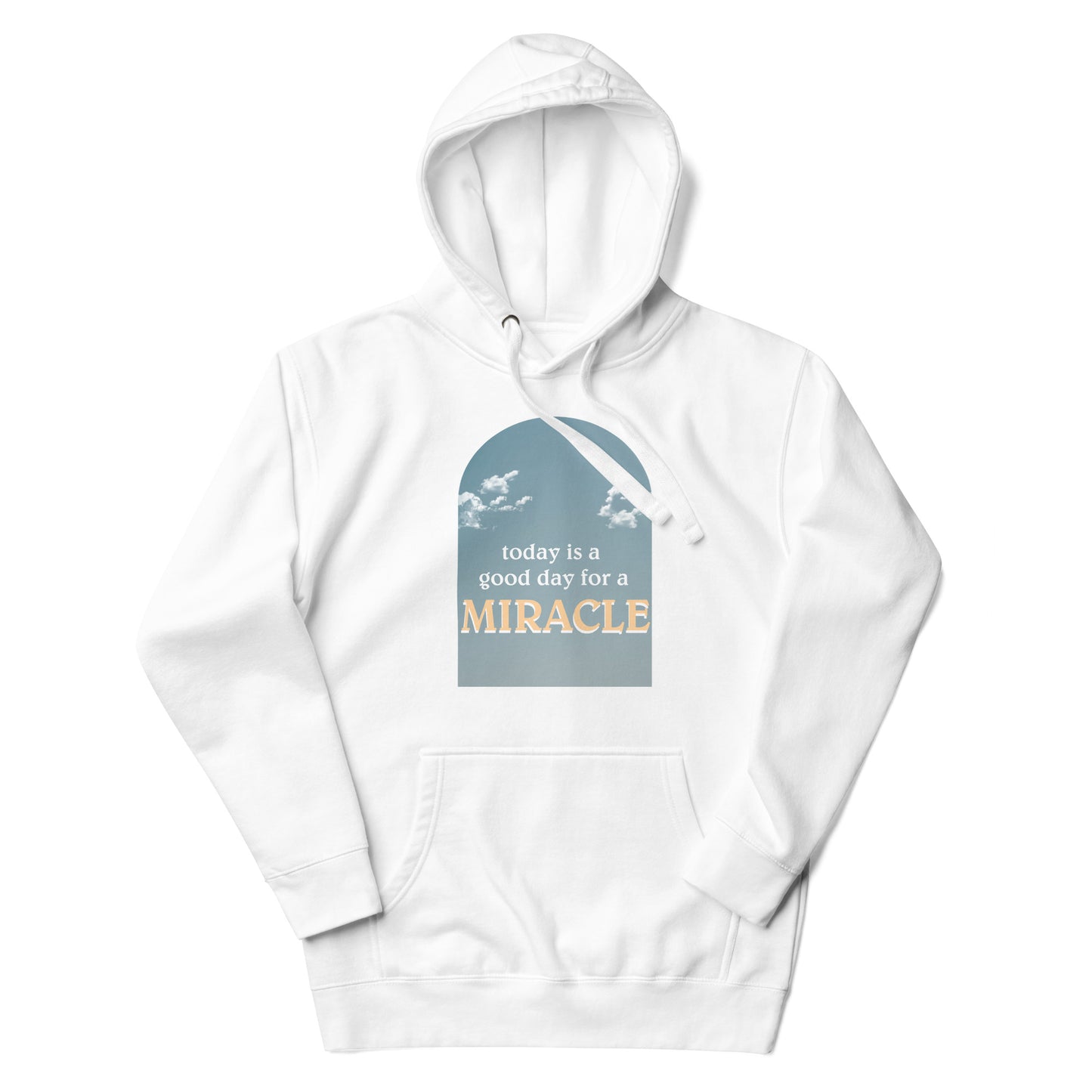 "Today is a good day for a miracle" Unisex Hoodie