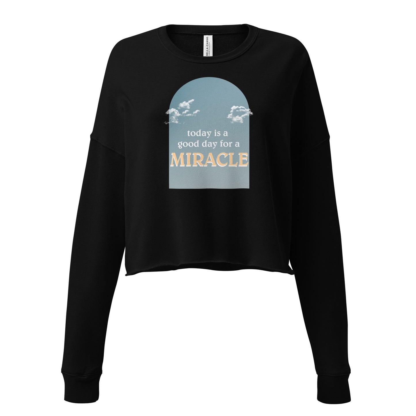 "Today is a good day for a miracle" Crop Sweatshirt