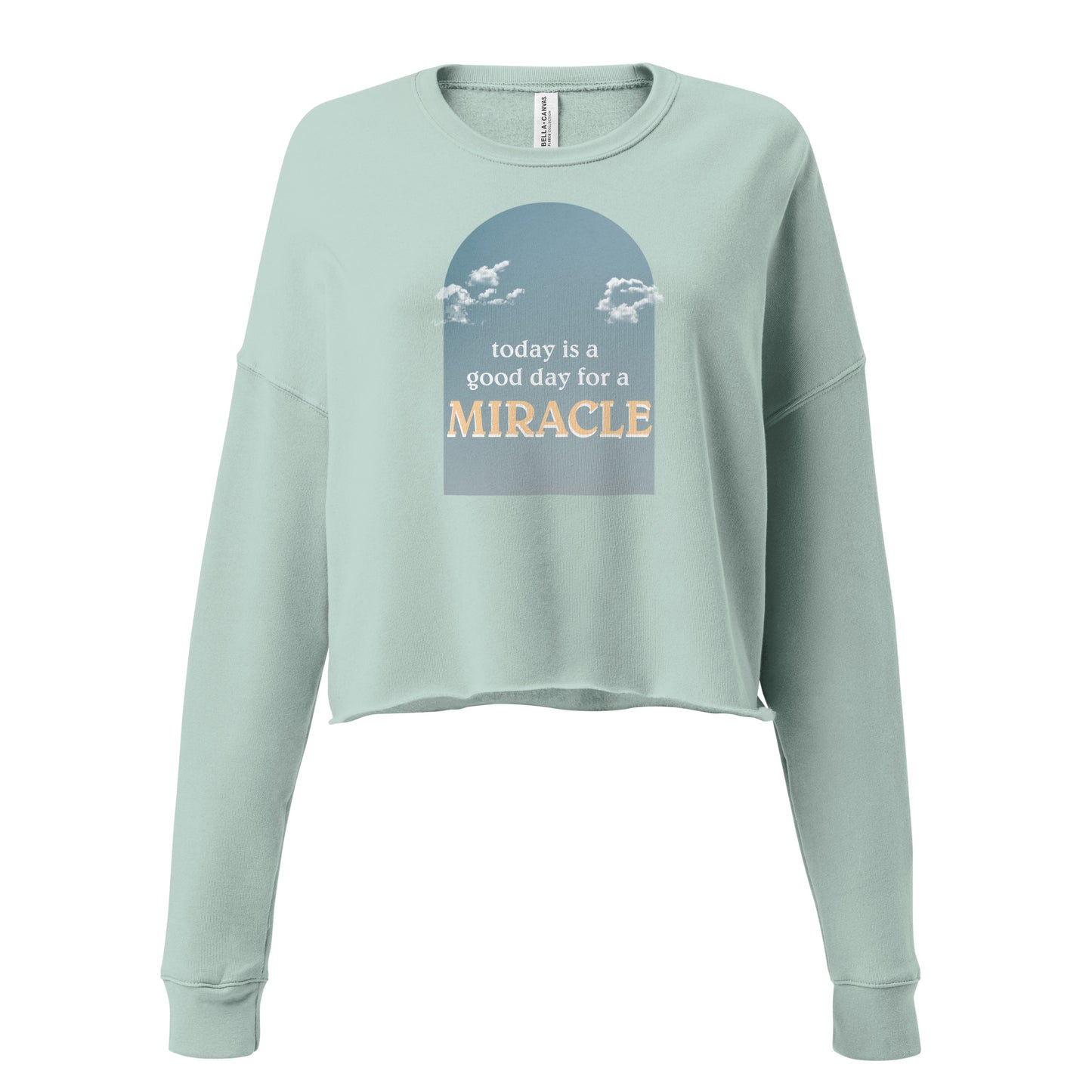 "Today is a good day for a miracle" Crop Sweatshirt